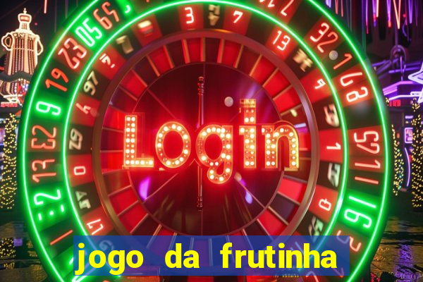 jogo da frutinha de ganhar dinheiro